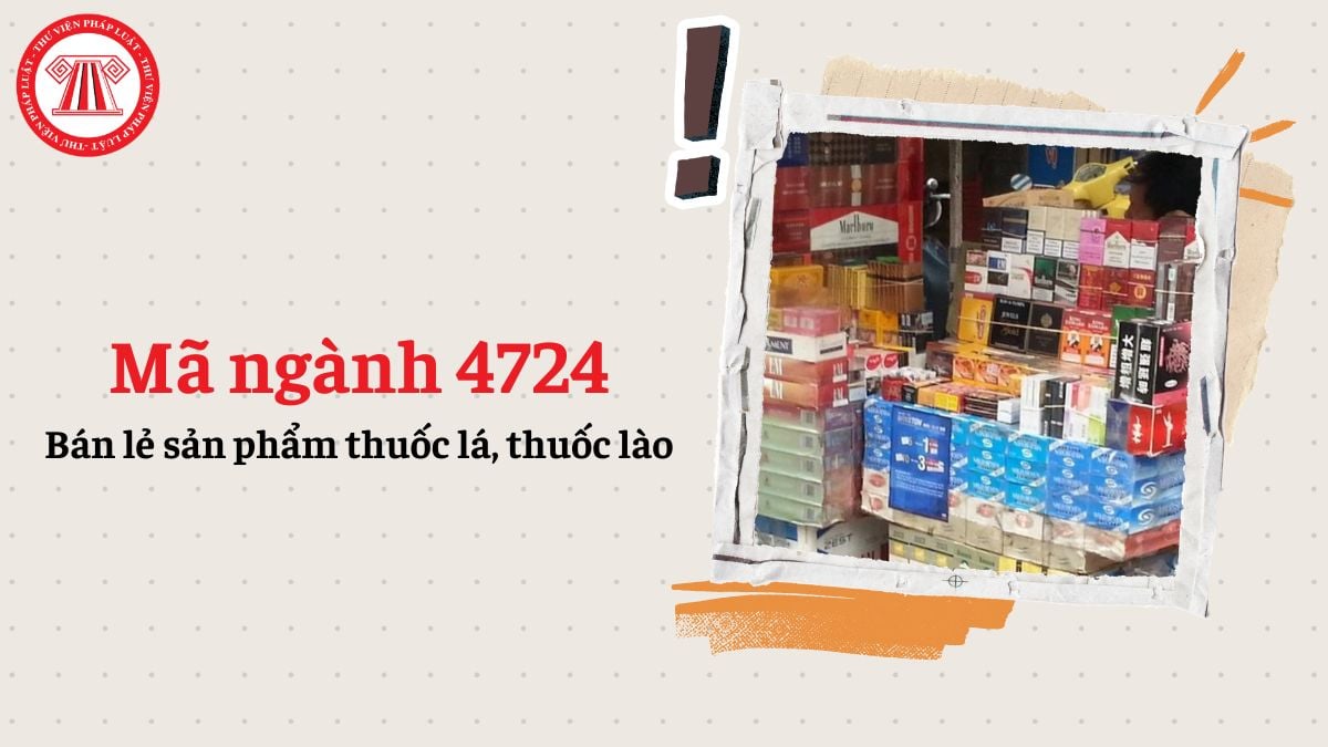 Mã ngành 4724 là gì? Bán lẻ sản phẩm thuốc lá, thuốc lào đăng ký mã ngành gì theo Quyết định 36/2025/QĐ-TTg