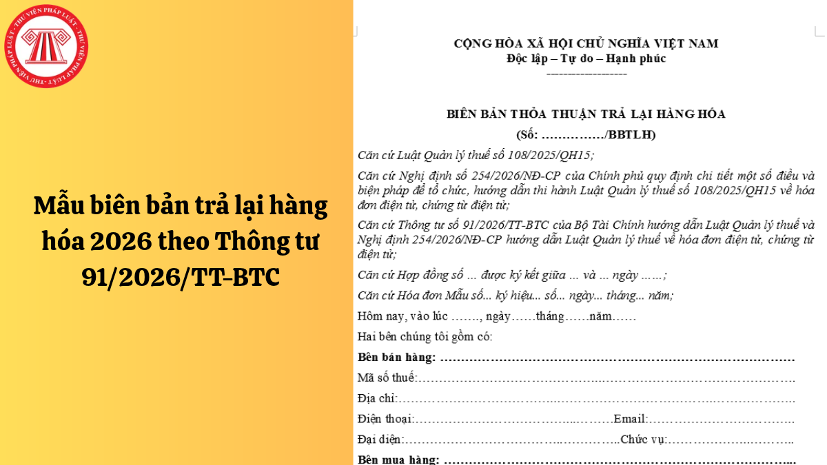 Mẫu biên bản trả lại hàng hóa 2026 theo Thông tư 91/2026/TT-BTC