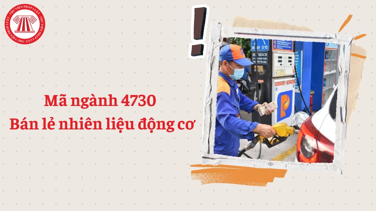 Mã ngành 4730 là gì? Bán lẻ nhiên liệu động cơ đăng ký mã ngành nào theo Quyết định 36/2025/QĐ-TTg