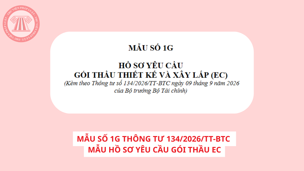 Tải về Mẫu số 1G Thông tư 134/2026/TT-BTC mẫu hồ sơ yêu cầu gói thầu EC