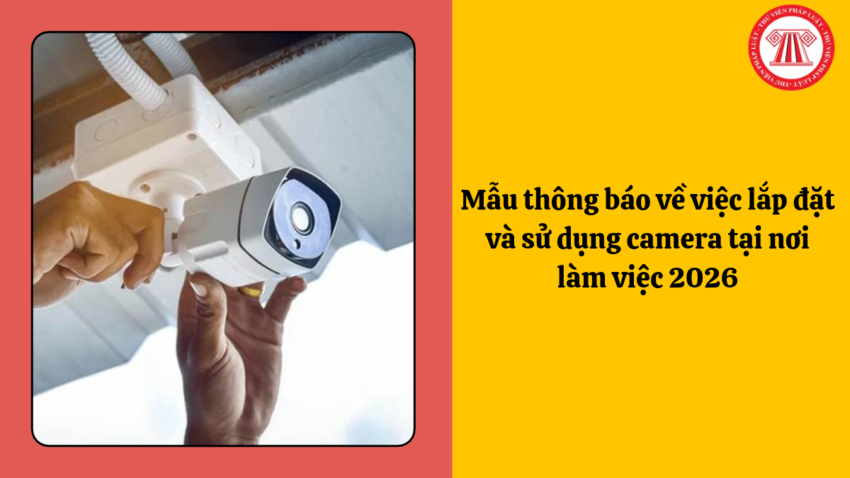 Mẫu thông báo về việc lắp đặt và sử dụng camera tại nơi làm việc 2026