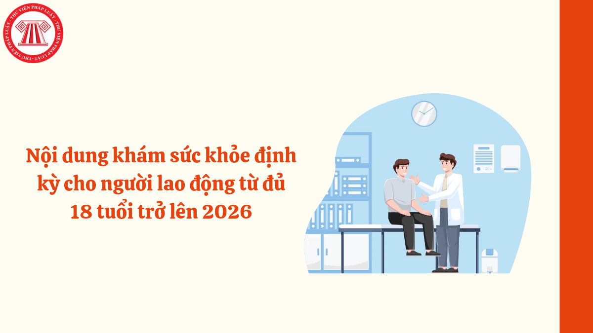 Nội dung khám sức khỏe định kỳ cho người lao động từ đủ 18 tuổi trở lên 2026
