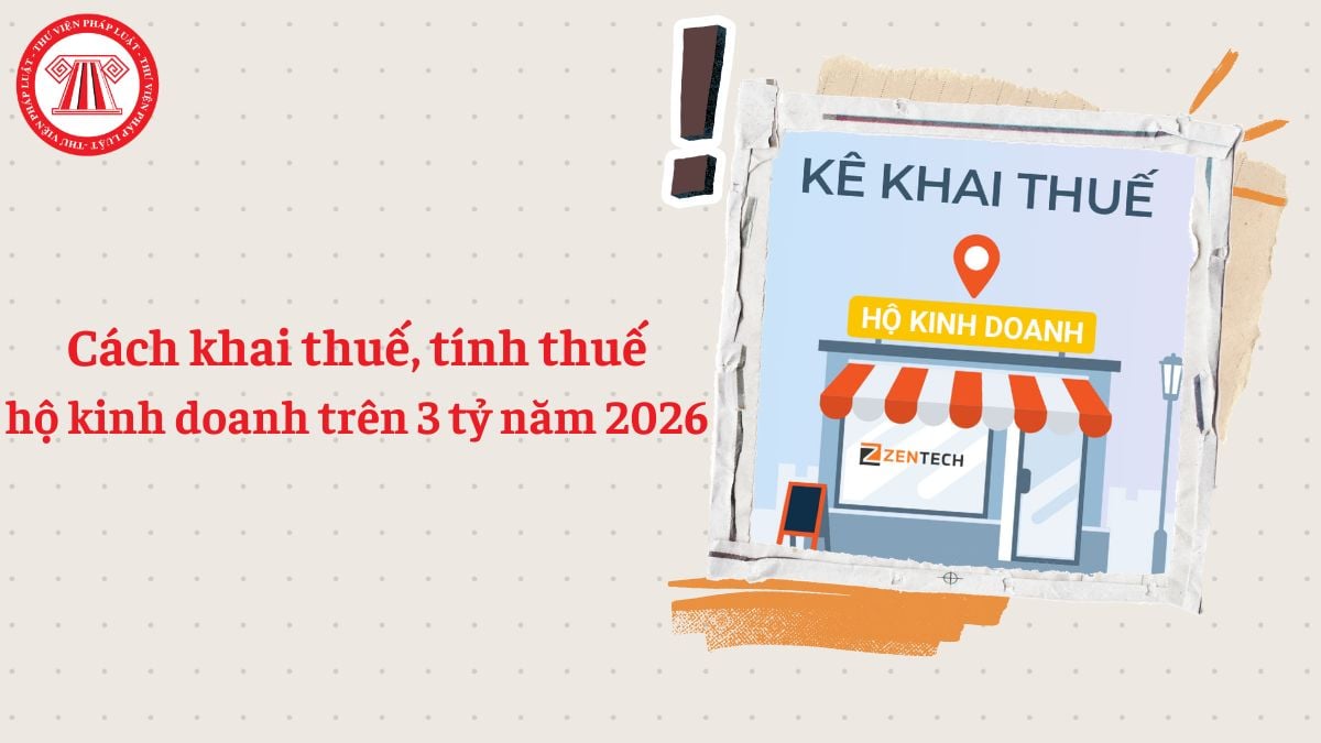 Cách khai thuế, tính thuế hộ kinh doanh trên 3 tỷ năm 2026 (cập nhật tháng 9/2026)