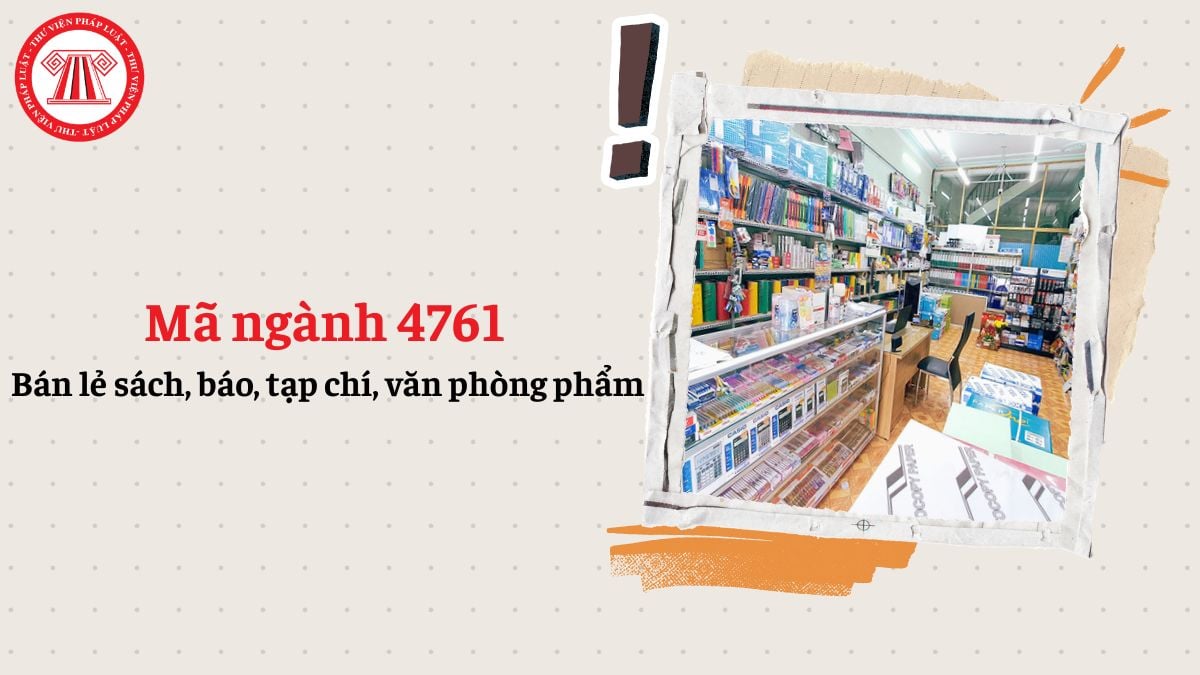 Mã ngành 4761 là gì? Bán lẻ sách, báo, tạp chí, văn phòng phẩm đăng ký mã ngành gì theo Quyết định 36/2025/QĐ-TTg?