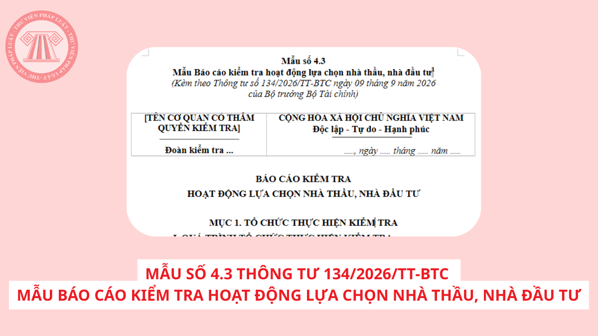 Mẫu số 4.3 Thông tư 134/2026/TT-BTC Mẫu Báo cáo kiểm tra hoạt động lựa chọn nhà thầu, nhà đầu tư