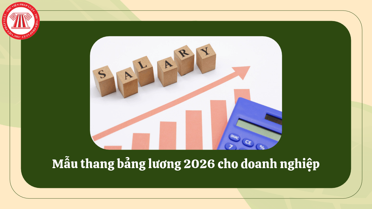 Mẫu thang bảng lương 2026 cho doanh nghiệp