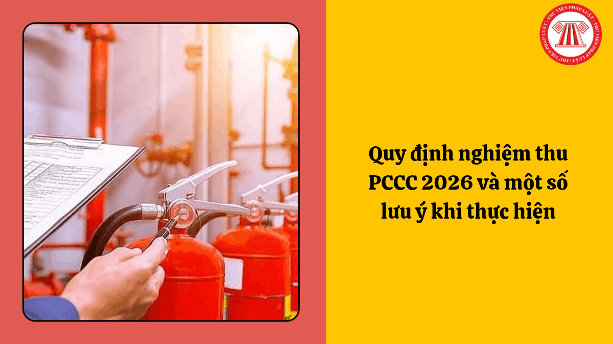 Quy định nghiệm thu PCCC 2026 và một số lưu ý khi thực hiện
