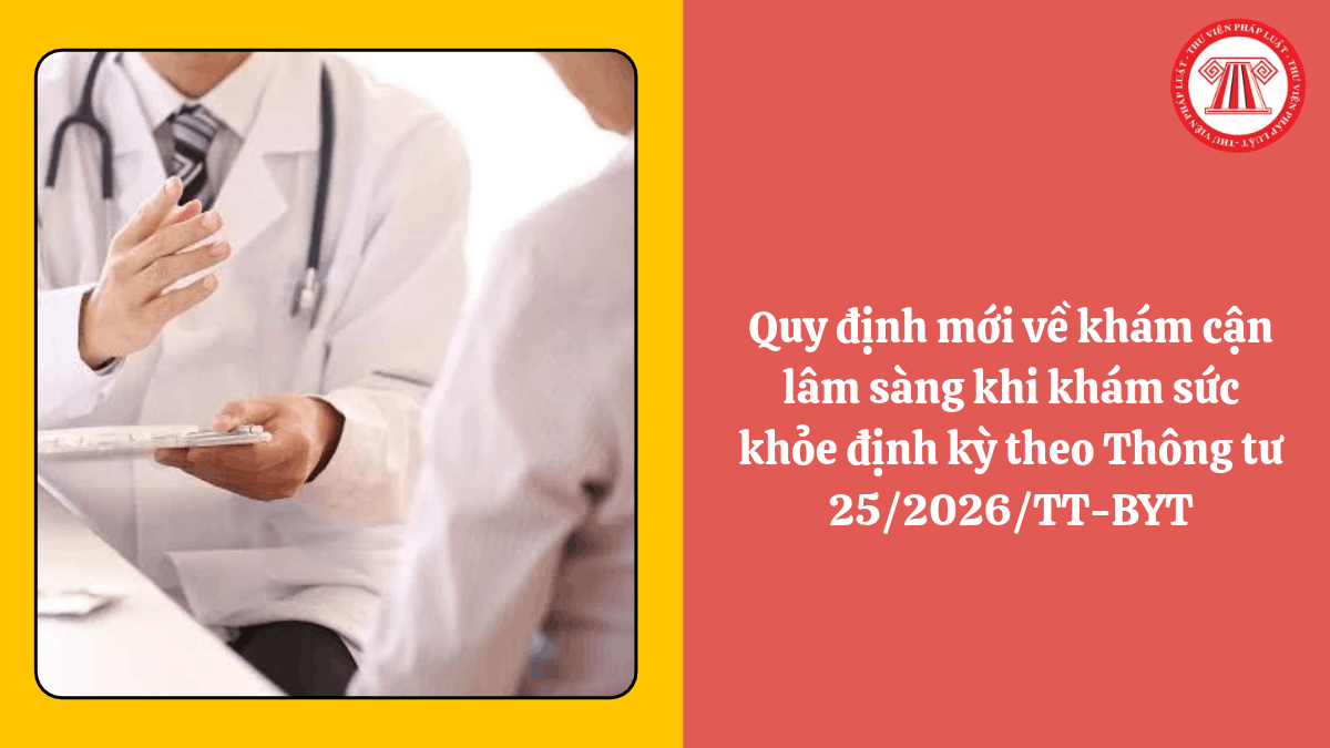 Quy định mới về khám cận lâm sàng khi khám sức khỏe định kỳ theo Thông tư 25/2026/TT-BYT