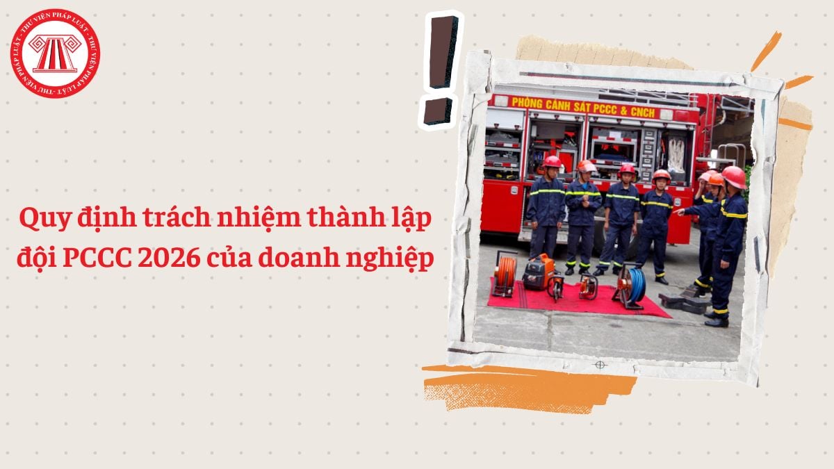 Quy định trách nhiệm thành lập đội PCCC 2026 của doanh nghiệp