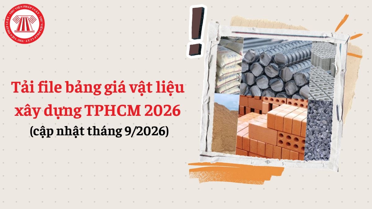 Tải file bảng giá vật liệu xây dựng TPHCM 2026 (cập nhật tháng 9/2026)