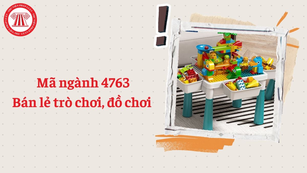 Mã ngành 4763 là gì? Bán lẻ trò chơi, đồ chơi đăng ký mã ngành gì theo Quyết định 36/2025/QĐ-TTg