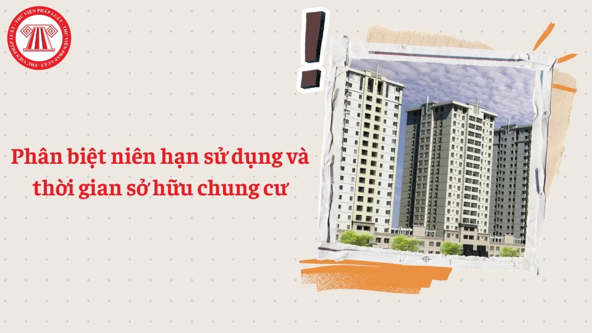 Phân biệt niên hạn sử dụng chung cư và thời gian sở hữu