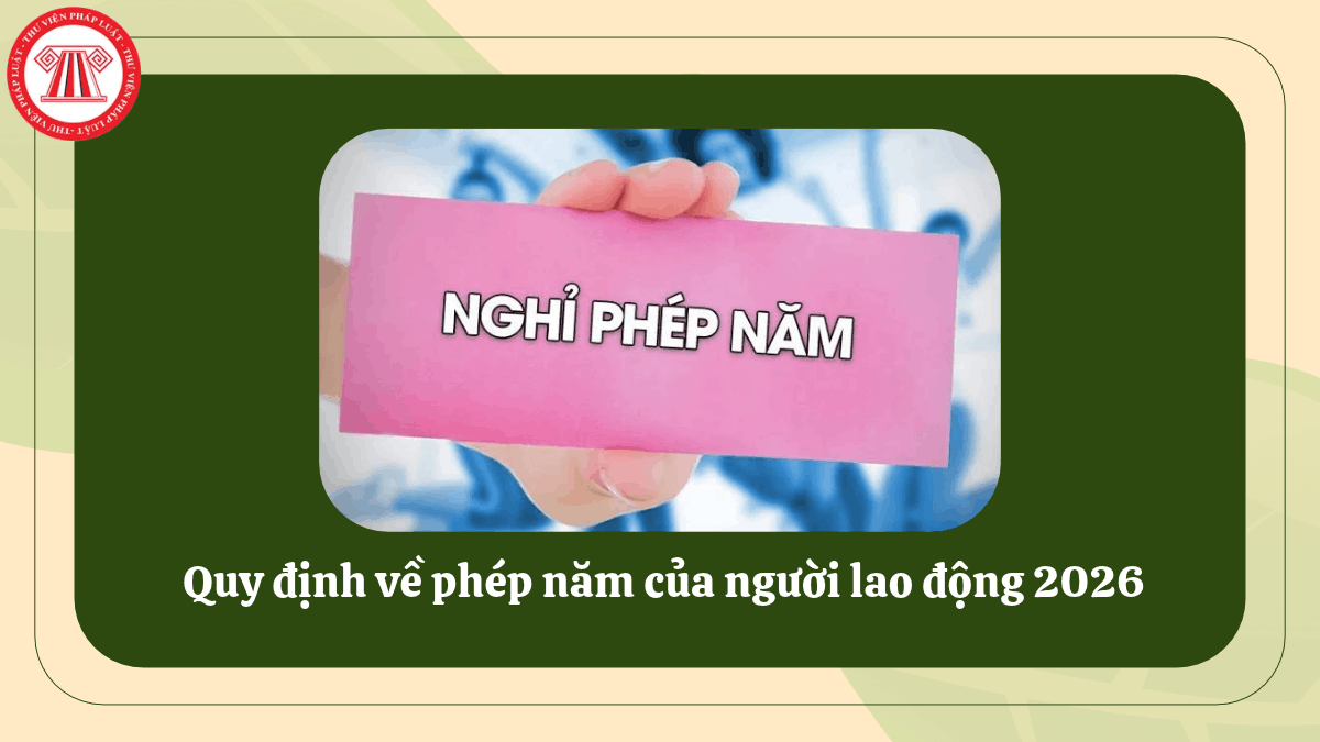Quy định về phép năm của người lao động 2026