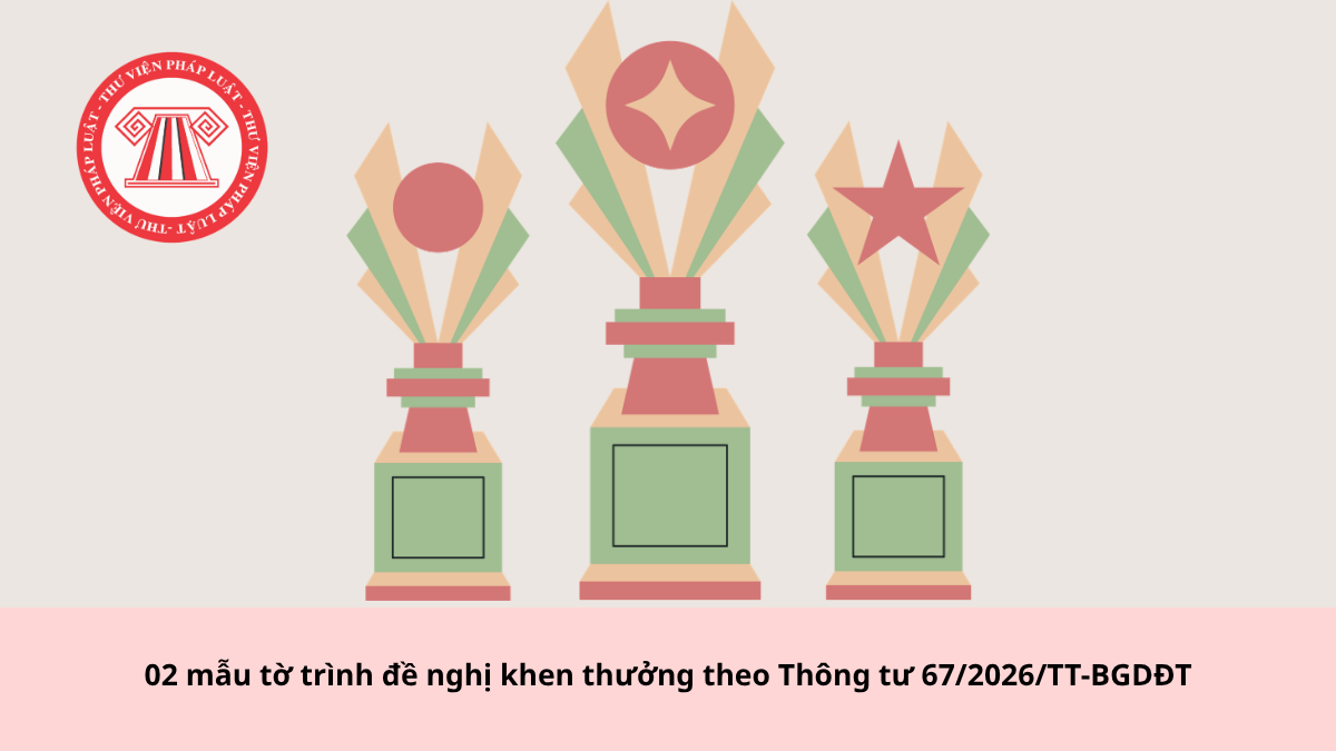 02 mẫu tờ trình đề nghị khen thưởng theo Thông tư 67/2026/TT-BGDĐT