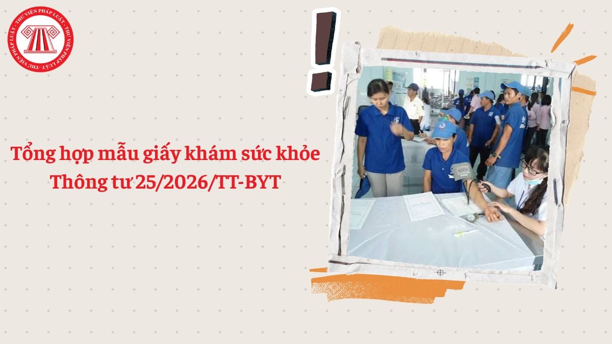 Tổng hợp mẫu giấy khám sức khỏe Thông tư 25/2026/TT-BYT