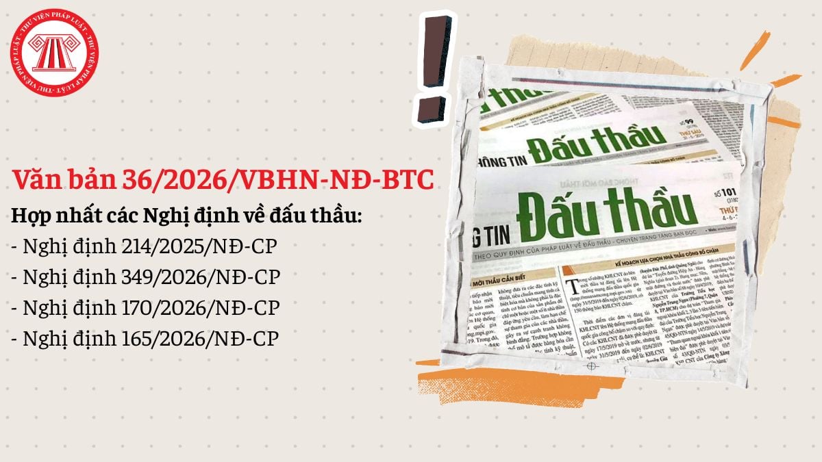 Văn bản hợp nhất Nghị định 214 và 349 về đấu thầu (Văn bản 36/2026/VBHN-NĐ-BTC)