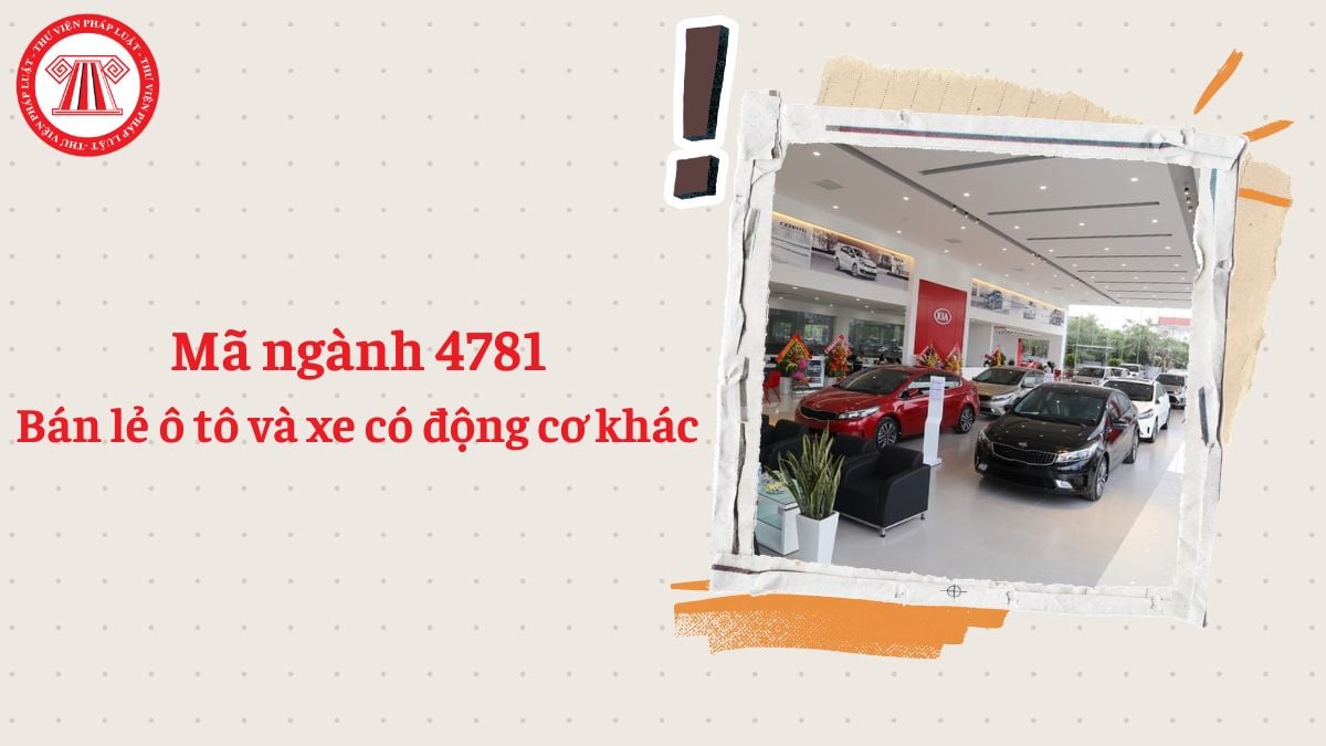 Mã ngành 4781 là gì? Bán lẻ ô tô và xe có động cơ khác đăng ký mã ngành gì?