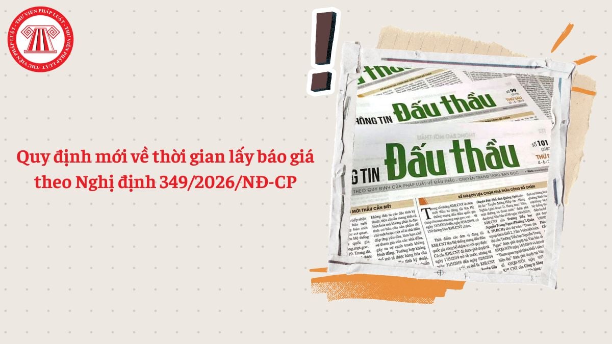 Quy định mới về thời gian lấy báo giá theo Nghị định 349/2026/NĐ-CP