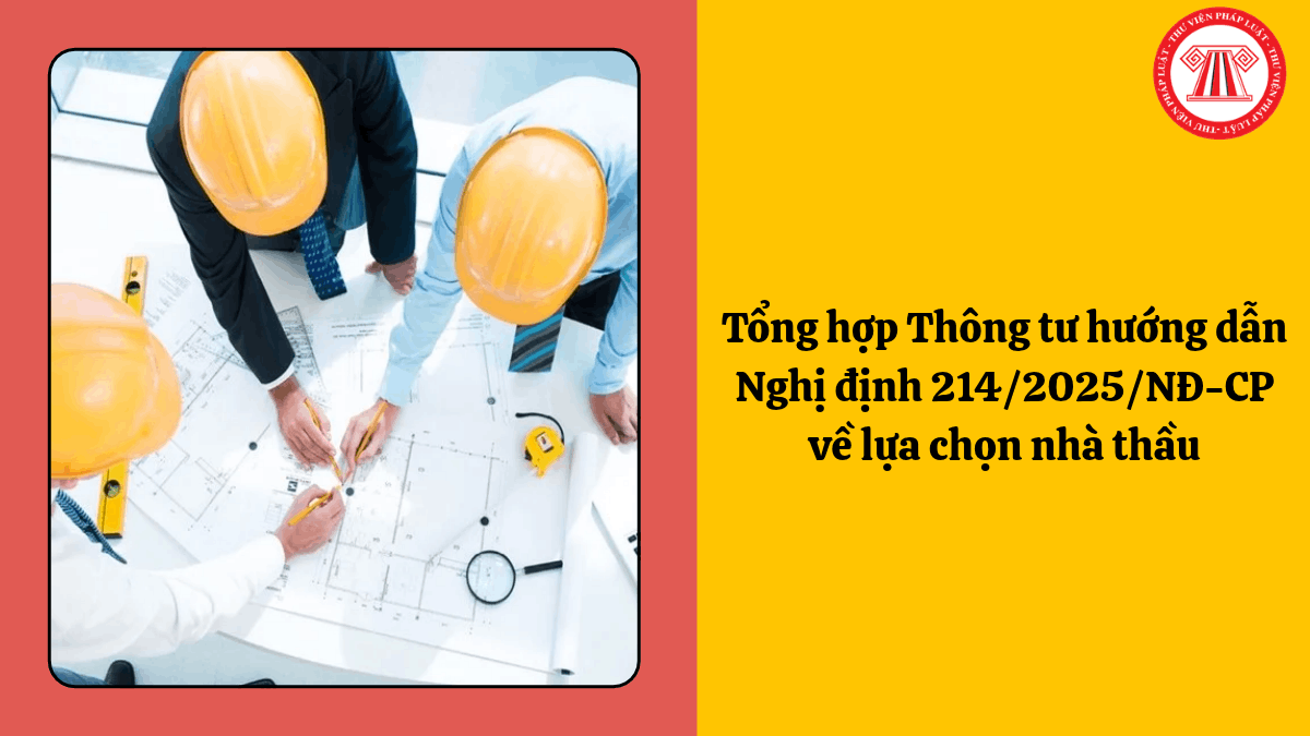 Tổng hợp Thông tư hướng dẫn Nghị định 214/2025/NĐ-CP về lựa chọn nhà thầu