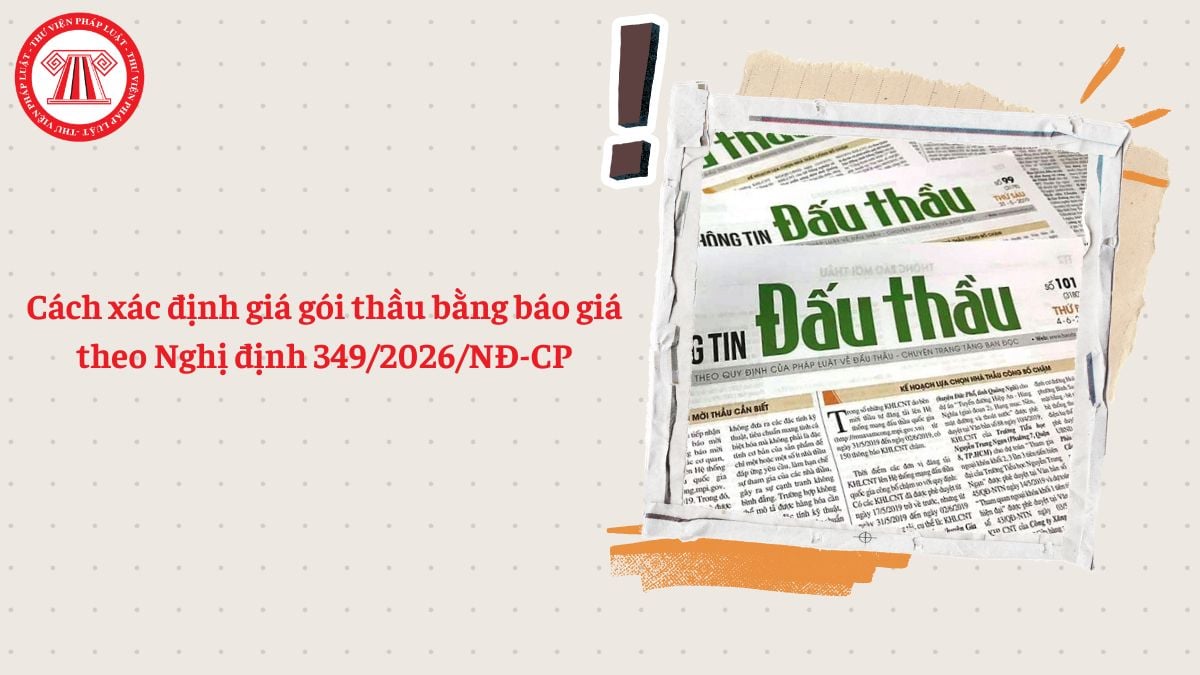 Cách xác định giá gói thầu bằng báo giá theo Nghị định 349/2026/NĐ-CP
