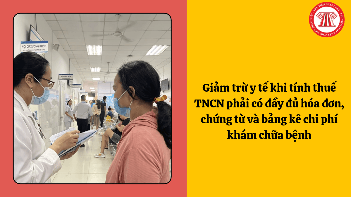 Giảm trừ y tế khi tính thuế TNCN phải có đầy đủ hóa đơn, chứng từ và bảng kê chi phí khám chữa bệnh