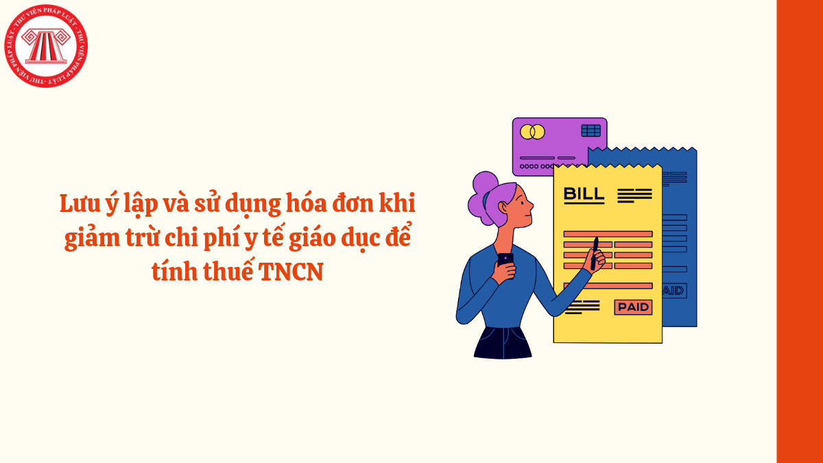 Lưu ý lập và sử dụng hóa đơn khi giảm trừ chi phí y tế giáo dục để tính thuế TNCN