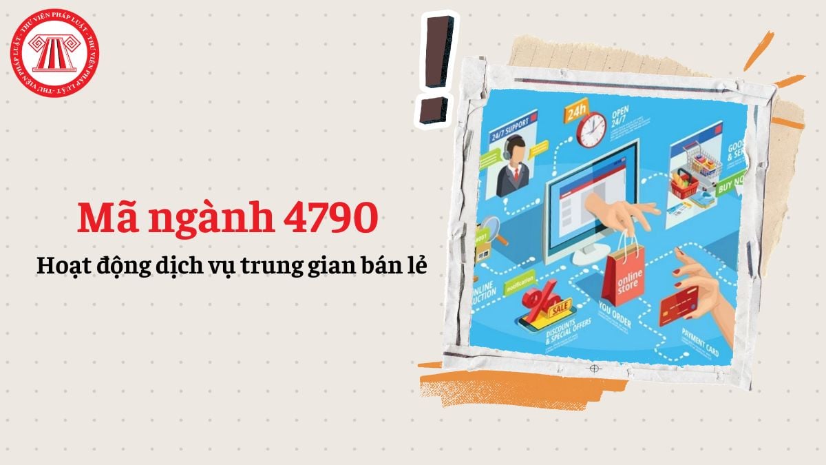 Mã ngành 4790 là gì? Hoạt động dịch vụ trung gian bán lẻ đăng ký mã ngành gì?