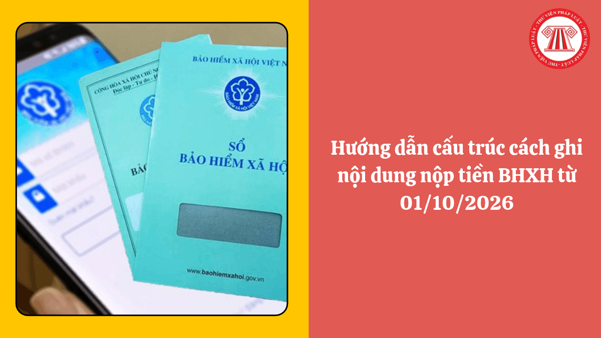 Hướng dẫn cấu trúc cách ghi nội dung nộp tiền BHXH từ 01/10/2026