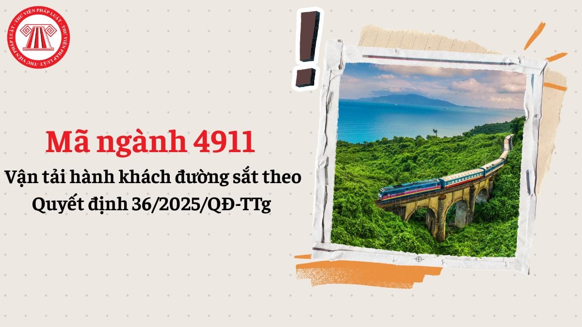 Mã ngành 4911 là gì? Vận tải hành khách đường sắt đăng ký mã ngành gì theo Quyết định 36/2025/QĐ-TTg?