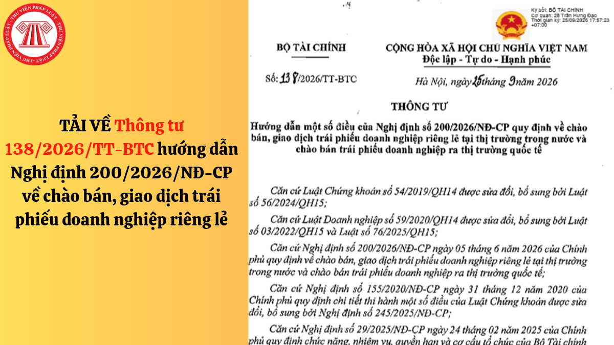 TẢI VỀ Thông tư 138/2026/TT-BTC hướng dẫn Nghị định 200/2026/NĐ-CP về chào bán, giao dịch trái phiếu doanh nghiệp riêng lẻ
