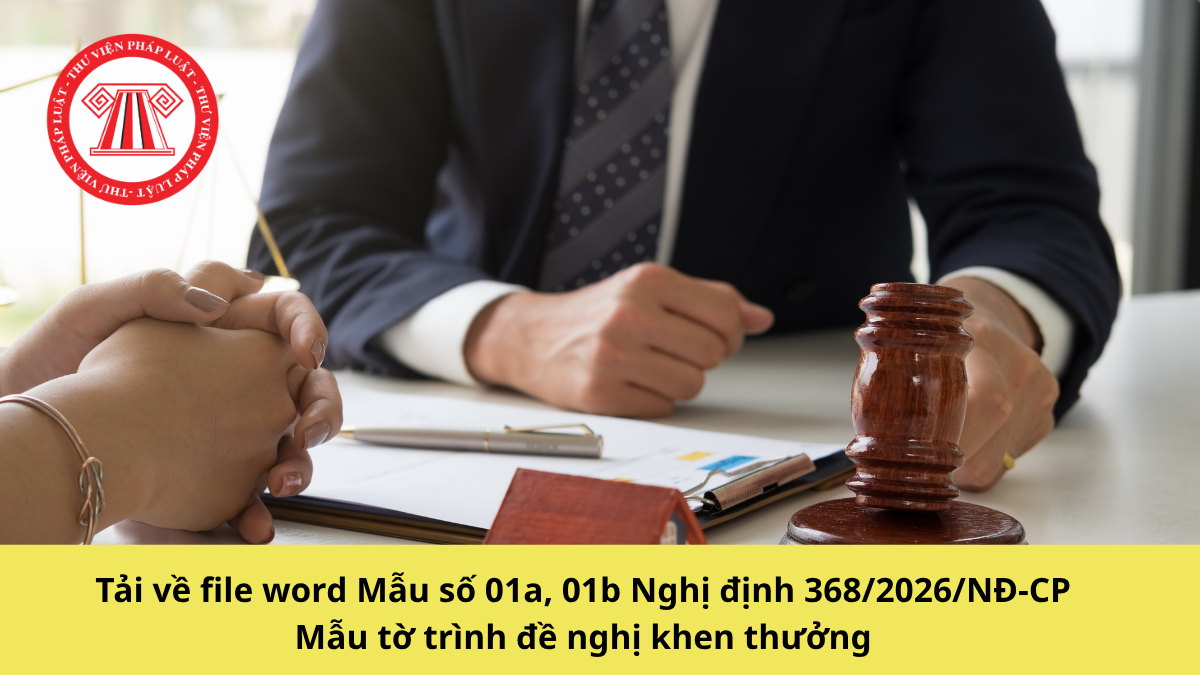 Tải về file word Mẫu số 01a, 01b Nghị định 368/2026/NĐ-CP