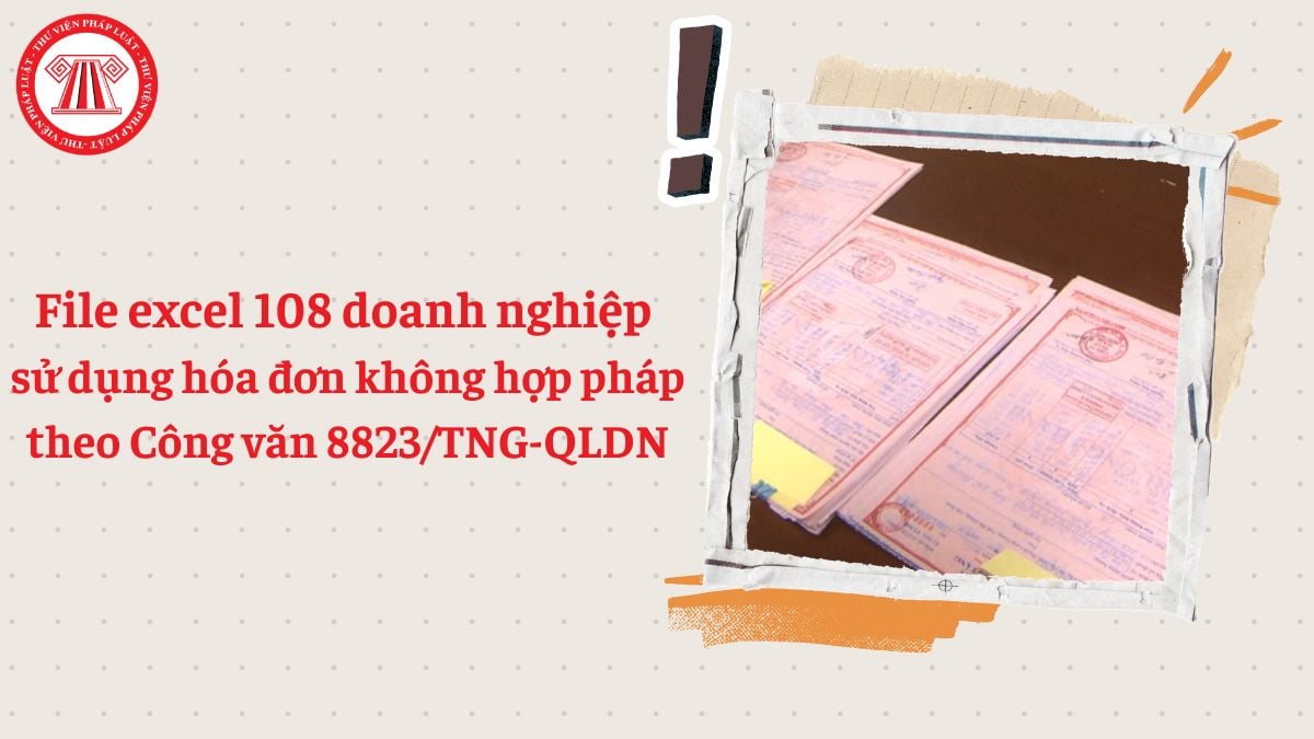 File excel 108 doanh nghiệp sử dụng hóa đơn không hợp pháp theo Công văn 8823