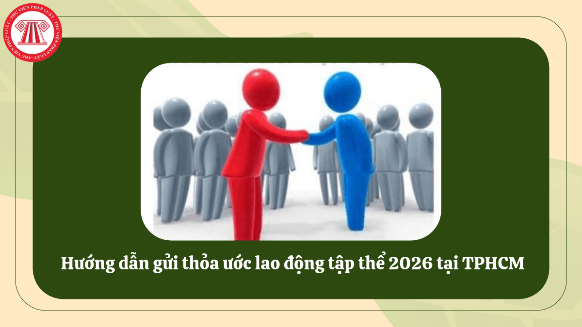Hướng dẫn gửi thỏa ước lao động tập thể 2026 tại TPHCM