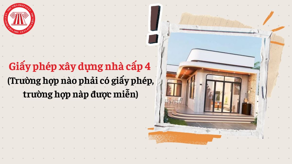 Giấy phép xây dựng nhà cấp 4 năm 2026 (trường hợp nào phải xin, trường hợp nào không?)
