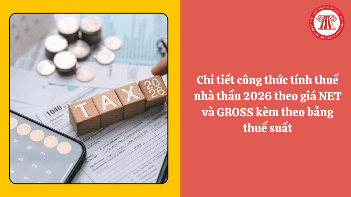 Chi tiết công thức tính thuế nhà thầu 2026 theo giá NET và GROSS kèm theo bảng thuế suất