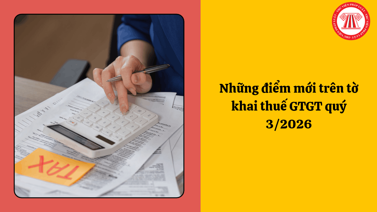 Những điểm mới trên tờ khai thuế GTGT quý 3/2026