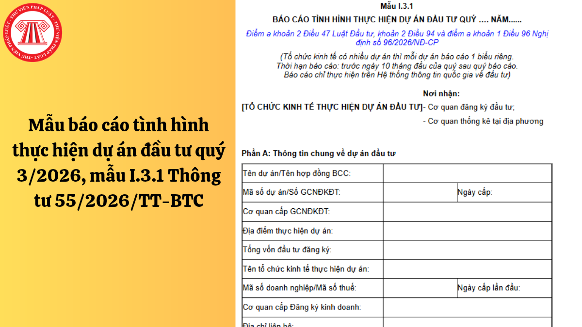 Mẫu báo cáo tình hình thực hiện dự án đầu tư quý 3/2026, mẫu I.3.1 Thông tư 55/2026/TT-BTC