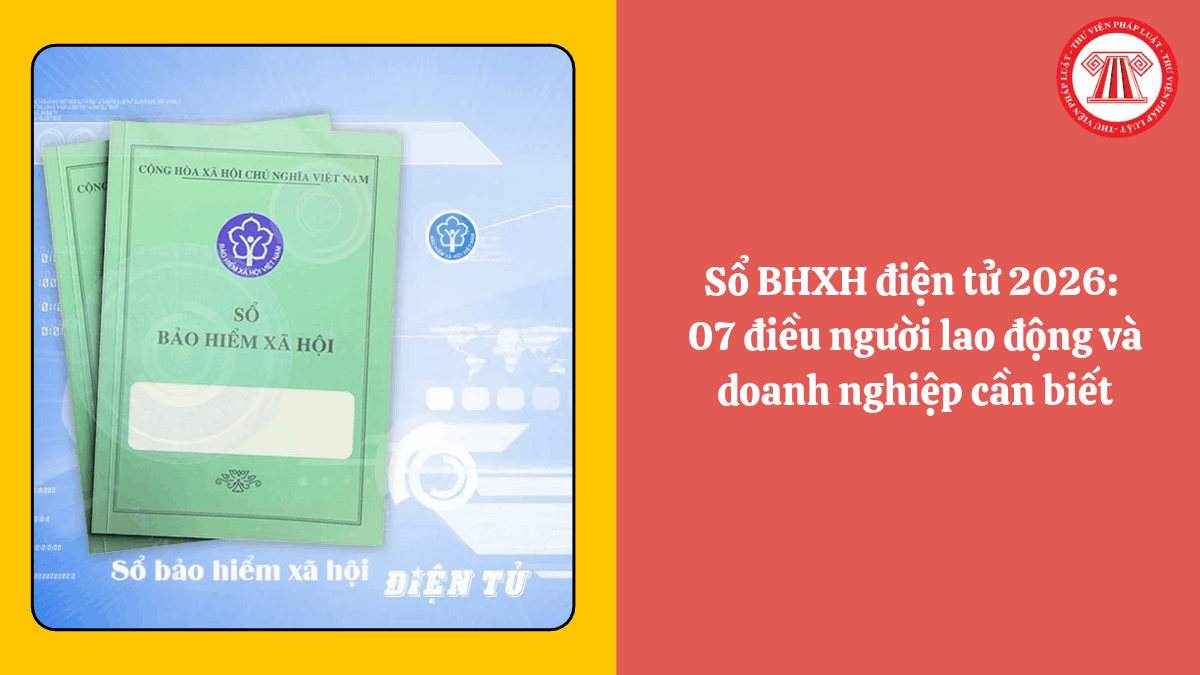 Sổ BHXH điện tử 2026: 07 điều người lao động và doanh nghiệp cần biết