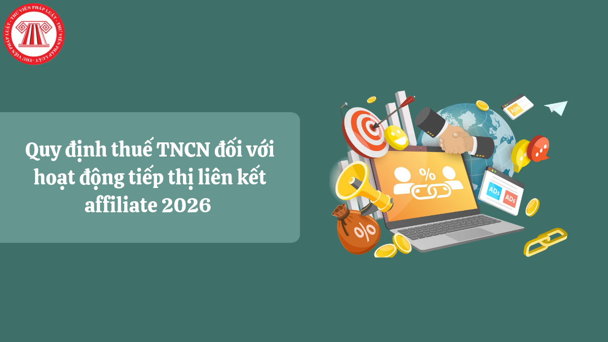 Quy định thuế TNCN đối với hoạt động tiếp thị liên kết affiliate 2026 