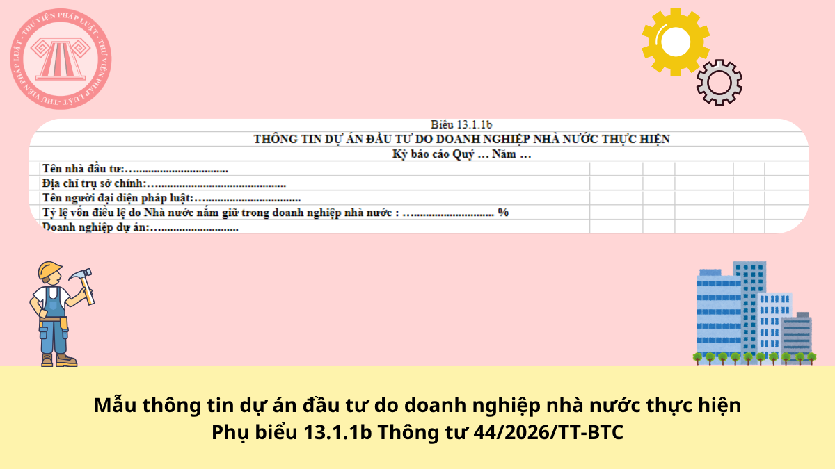 Mẫu thông tin dự án đầu tư do doanh nghiệp nhà nước thực hiện theo Phụ biểu 13.1.1b