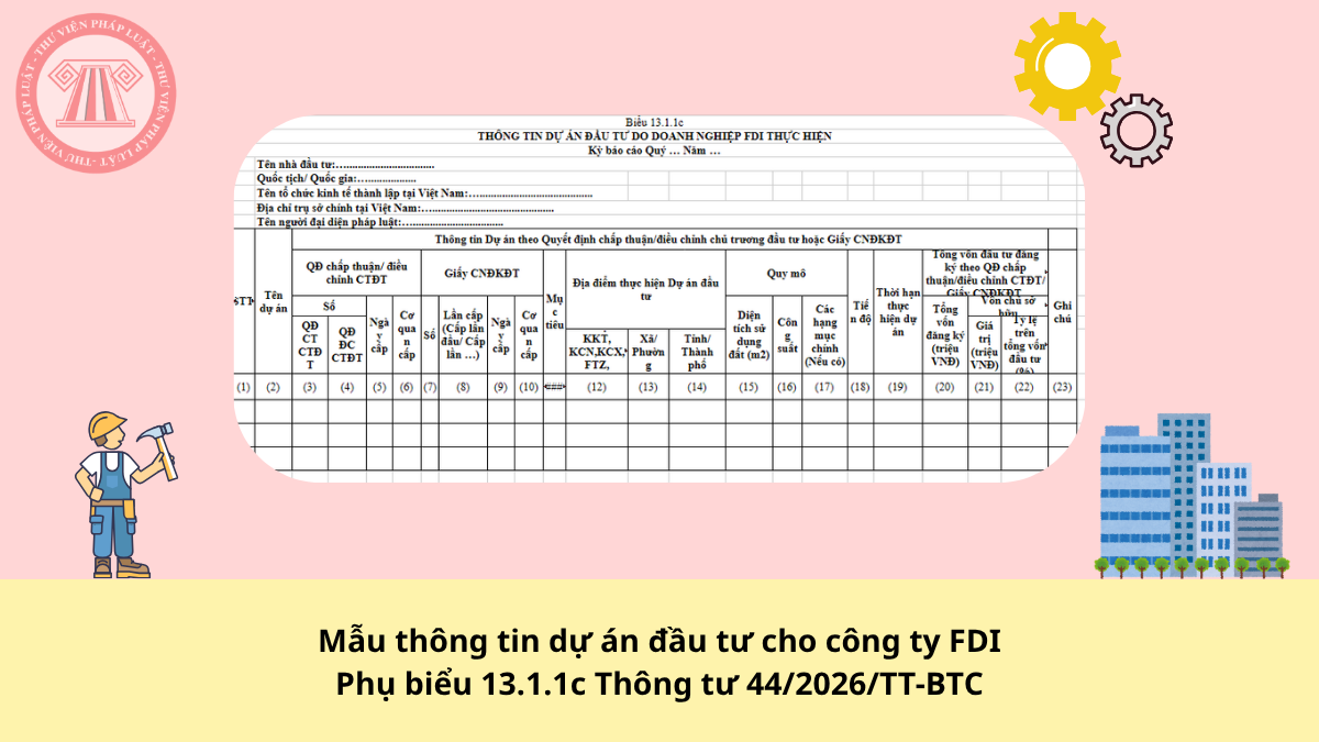 Mẫu thông tin dự án đầu tư cho công ty FDI theo Phụ biểu 13.1.1c Thông tư 44/2026/TT-BTC