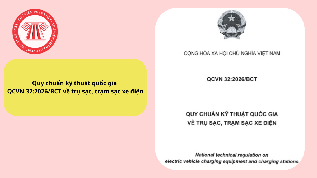 Quy chuẩn kỹ thuật quốc gia QCVN 32:2026/BCT về trụ sạc, trạm sạc xe điện