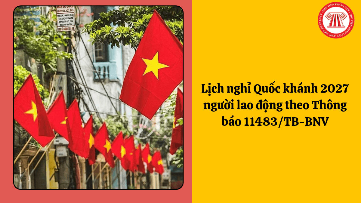 Lịch nghỉ Quốc khánh 2027 người lao động theo Thông báo 11483/TB-BNV