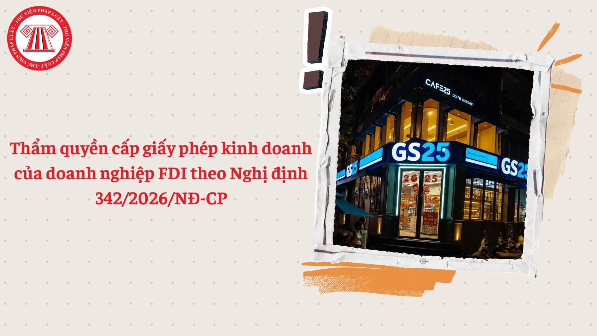Thẩm quyền cấp giấy phép kinh doanh doanh nghiệp FDI theo Nghị định 342