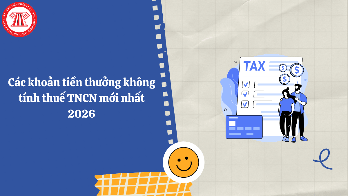 Các khoản tiền thưởng không tính thuế TNCN mới nhất 2026