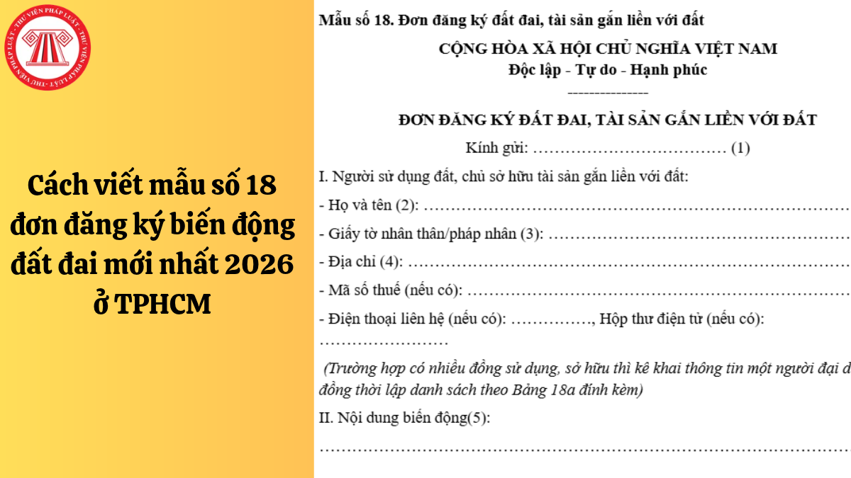 Cách viết mẫu số 18 đơn đăng ký biến động đất đai mới nhất 2026 ở TPHCM