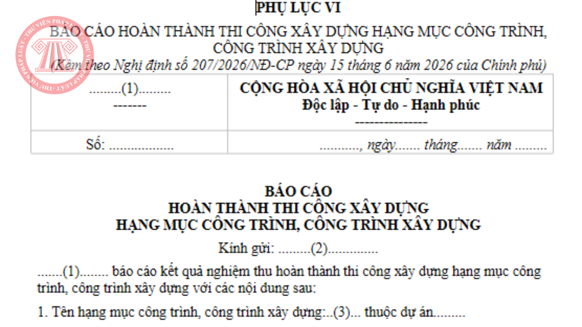Tải Phụ lục VI Nghị định 207/2026/NĐ-CP - Mẫu Báo cáo hoàn thành thi công xây dựng hạng mục công trình, công trình xây dựng