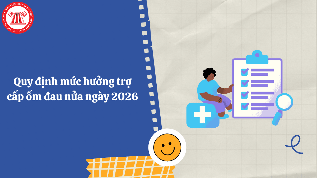 Quy định mức hưởng trợ cấp ốm đau nửa ngày 2026