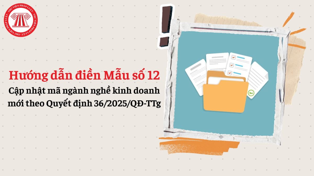 Hướng dẫn điền mẫu 12 cập nhật mã ngành nghề kinh doanh mới theo Quyết định 36