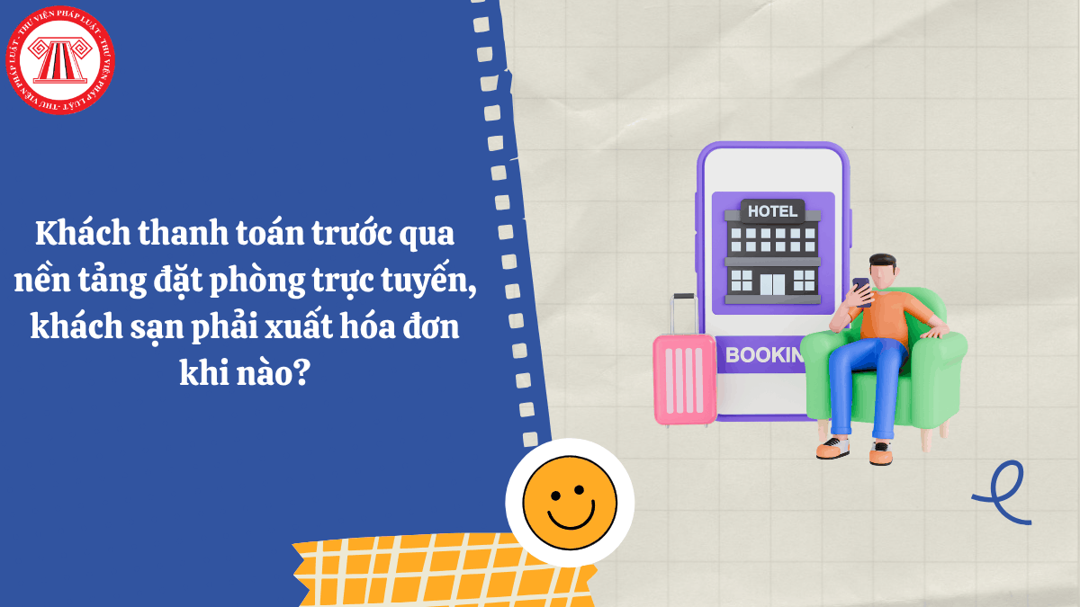 Khách thanh toán trước qua nền tảng đặt phòng trực tuyến, khách sạn phải xuất hóa đơn khi nào?